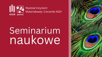 Seminarium naukowe pt.: Challenges in the Development of Ceramic Materials Seminarium naukowe pt.: Challenges in the Development of Ceramic Materials