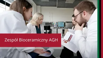 Zespół Bioceramiczny AGH na Wydziale Inżynierii Materiałowej i Ceramiki